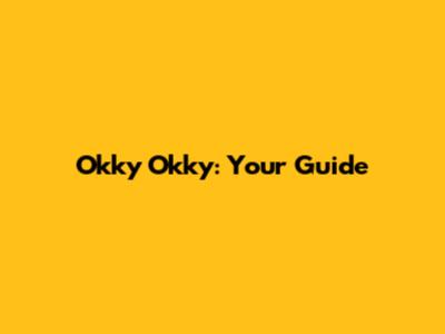 Okky Okky: Your Guide