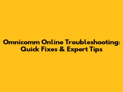 Omnicomm Online Troubleshooting: Quick Fixes & Expert Tips