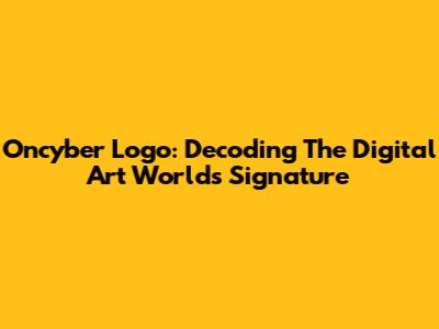 Oncyber Logo: Decoding The Digital Art World's Signature