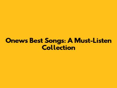Onew's Best Songs: A Must-Listen Collection