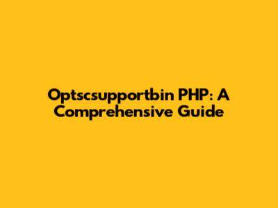 Optscsupportbin PHP: A Comprehensive Guide
