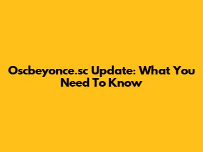 Oscbeyonce.sc Update: What You Need To Know