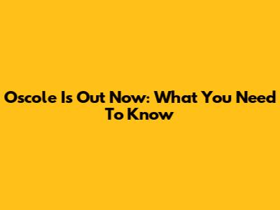 Oscole Is Out Now: What You Need To Know