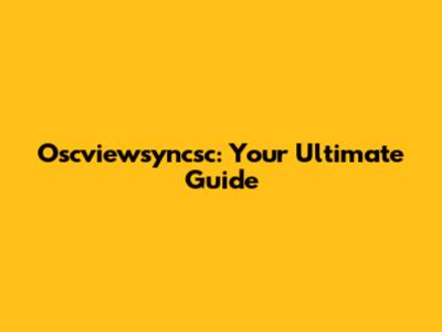 Oscviewsyncsc: Your Ultimate Guide