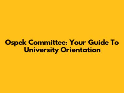 Ospek Committee: Your Guide To University Orientation