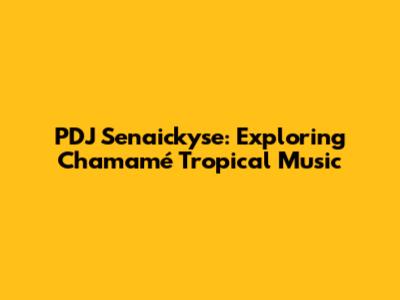 PDJ Senaickyse: Exploring Chamamé Tropical Music