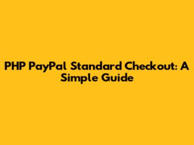 PHP PayPal Standard Checkout: A Simple Guide