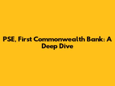 PSE, First Commonwealth Bank: A Deep Dive