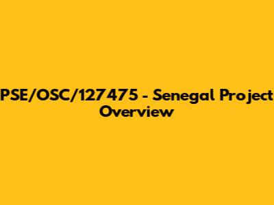 PSE/OSC/127475 - Senegal Project Overview