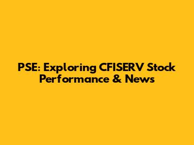 PSE: Exploring CFISERV Stock Performance & News