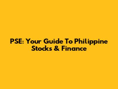 PSE: Your Guide To Philippine Stocks & Finance