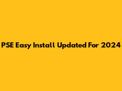 PSE Easy Install Updated For 2024