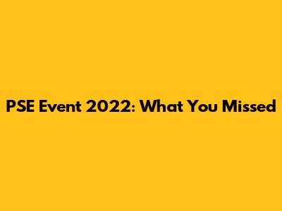 PSE Event 2022: What You Missed