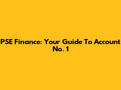 PSE Finance: Your Guide To Account No. 1