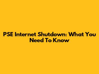 PSE Internet Shutdown: What You Need To Know