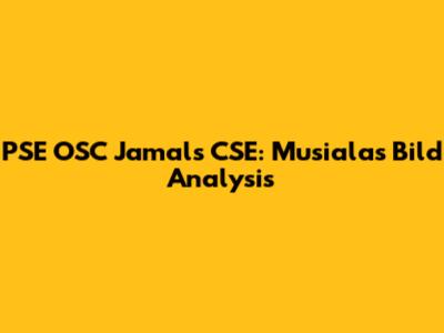 PSE OSC Jamals CSE: Musiala's Bild Analysis