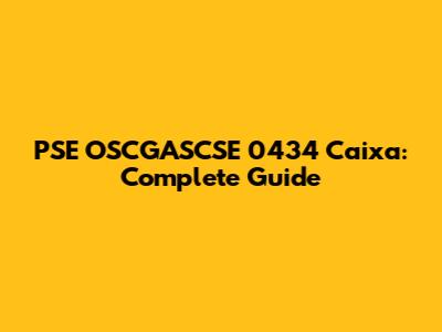 PSE OSCGASCSE 0434 Caixa: Complete Guide