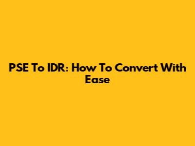 PSE To IDR: How To Convert With Ease