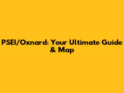 PSEI/Oxnard: Your Ultimate Guide & Map