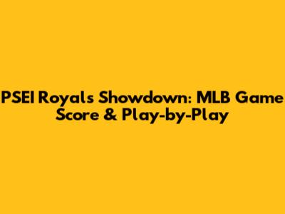 PSEI Royals Showdown: MLB Game Score & Play-by-Play