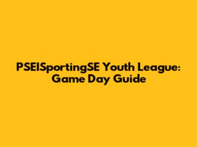 PSEISportingSE Youth League: Game Day Guide