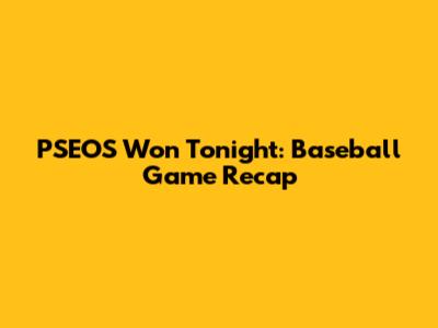 PSEOS Won Tonight: Baseball Game Recap