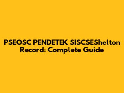 PSEOSC PENDETEK SISCSEShelton Record: Complete Guide