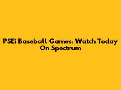 PSEi Baseball Games: Watch Today On Spectrum