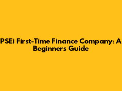 PSEi First-Time Finance Company: A Beginner's Guide