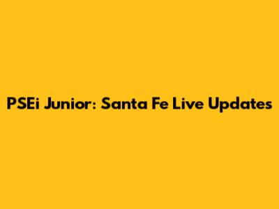 PSEi Junior: Santa Fe Live Updates