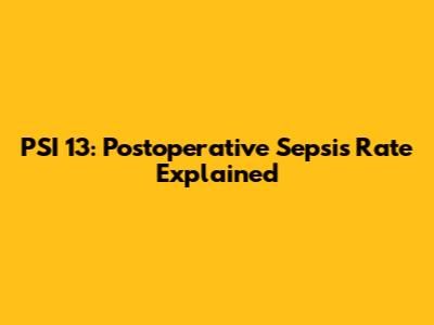 PSI 13: Postoperative Sepsis Rate Explained