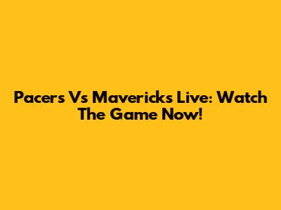 Pacers Vs Mavericks Live: Watch The Game Now!