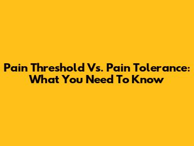 Pain Threshold Vs. Pain Tolerance: What You Need To Know