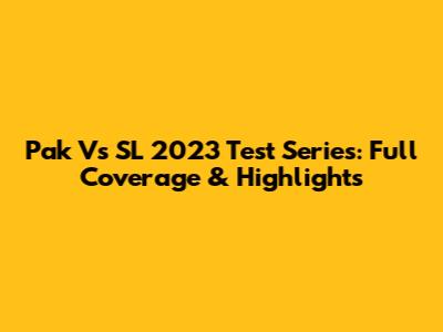 Pak Vs SL 2023 Test Series: Full Coverage & Highlights