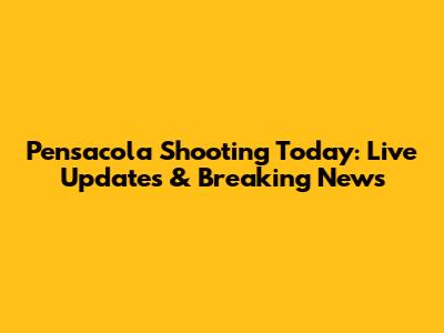 Pensacola Shooting Today: Live Updates & Breaking News
