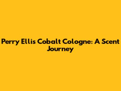 Perry Ellis Cobalt Cologne: A Scent Journey