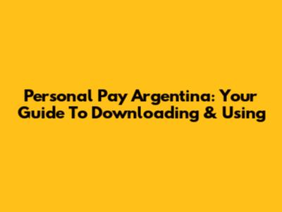 Personal Pay Argentina: Your Guide To Downloading & Using