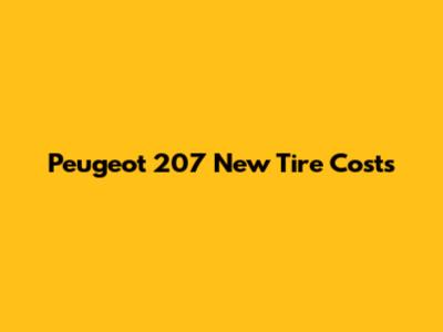Peugeot 207 New Tire Costs