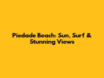 Piedade Beach: Sun, Surf & Stunning Views