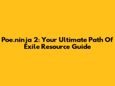 Poe.ninja 2: Your Ultimate Path Of Exile Resource Guide
