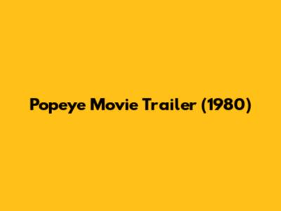 Popeye Movie Trailer (1980)