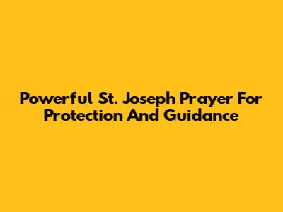 Powerful St. Joseph Prayer For Protection And Guidance