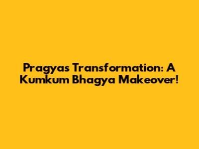 Pragya's Transformation: A Kumkum Bhagya Makeover!