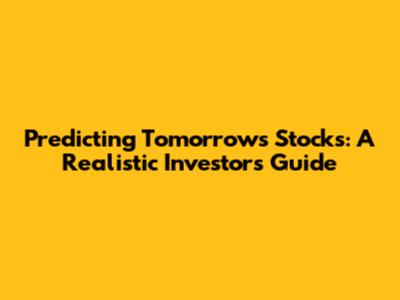 Predicting Tomorrow's Stocks: A Realistic Investor's Guide