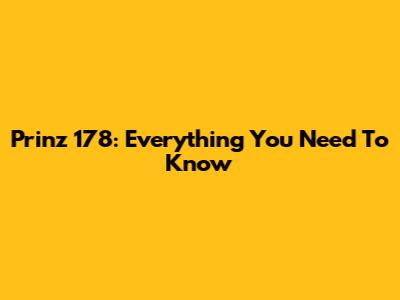 Prinz 178: Everything You Need To Know