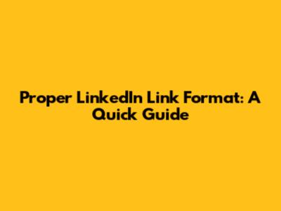 Proper LinkedIn Link Format: A Quick Guide