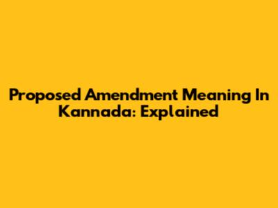Proposed Amendment Meaning In Kannada: Explained