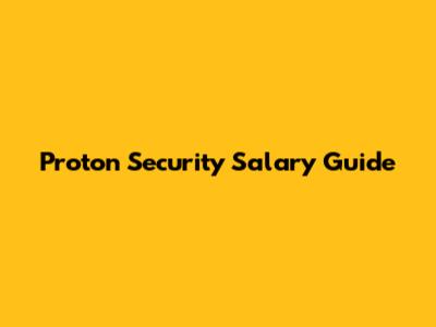 Proton Security Salary Guide