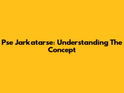 Pse Jarkatarse: Understanding The Concept