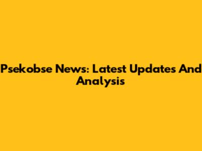 Psekobse News: Latest Updates And Analysis